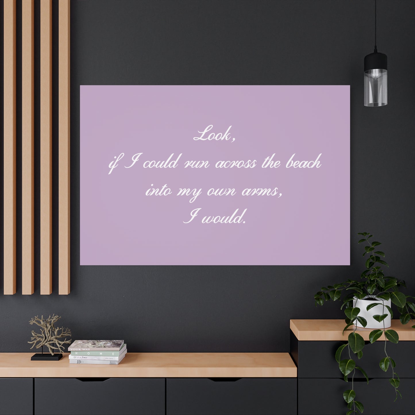Inspirational Quote Canvas — "Look, if I could run across the beach into my own arms, I would." Matte Stretched Wall Art