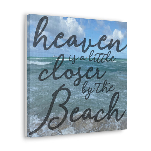 Beach Canvas Wall Art — “Heaven is a Little Closer by the Beach”