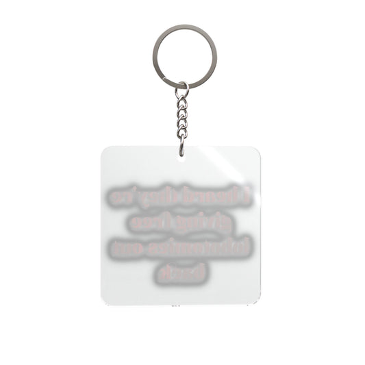 Funny Quote Square Keychain — "I heard they're giving free lobotomies out back"