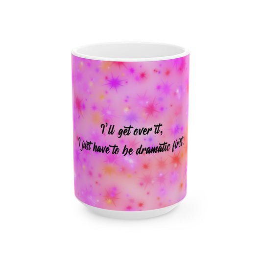 Pink Starry Ceramic Mug – "I'll get over it, I just have to be dramatic first"