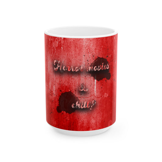 Horror Movies & Chill Ceramic Mug — Blood-Red Grunge 11oz/15oz
