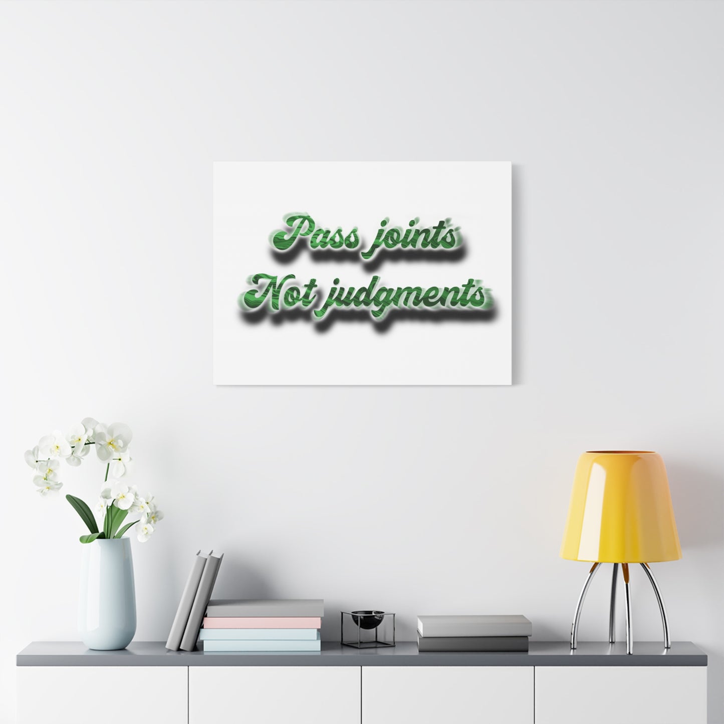 Canvas Wall Art — “Pass Joints Not Judgments” Green Script