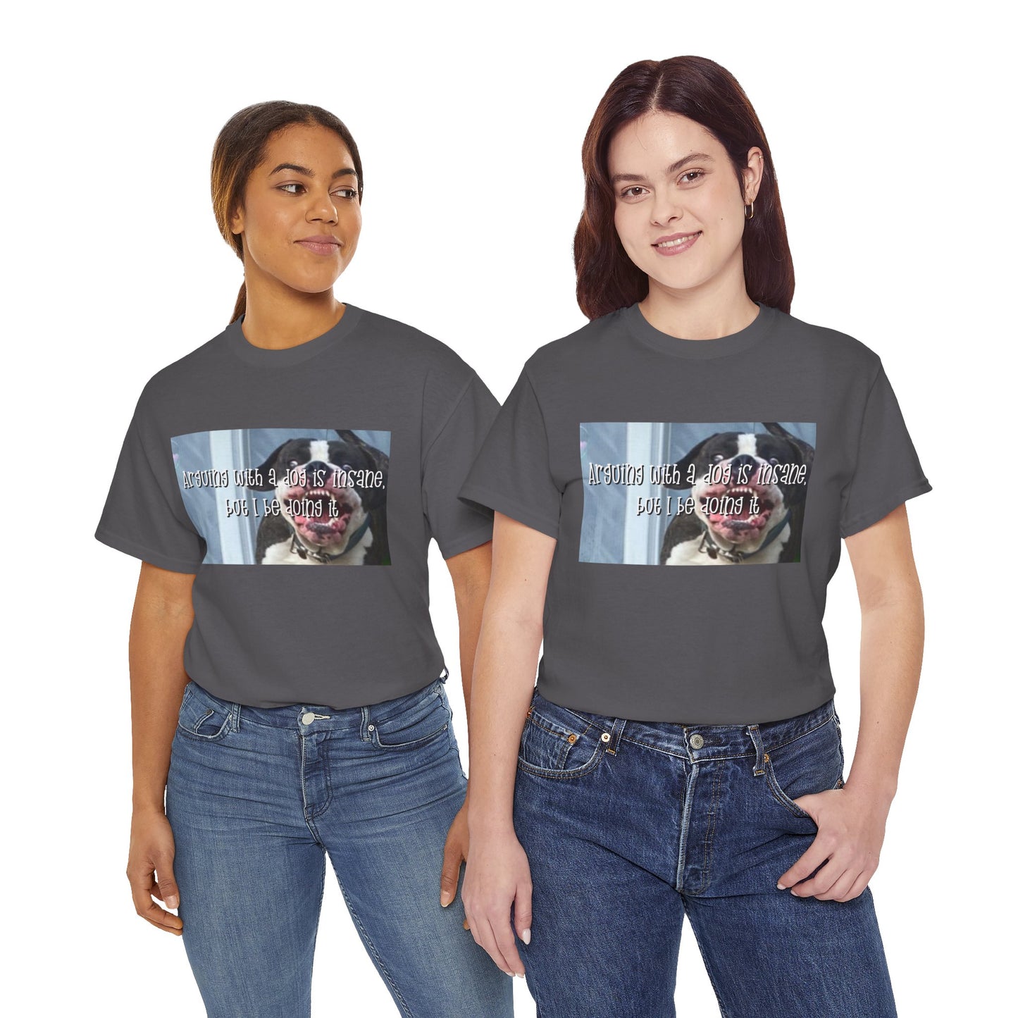 Funny Dog Meme T‑Shirt – “Arguing with a dog is insane but I be doin it” Graphic Tee