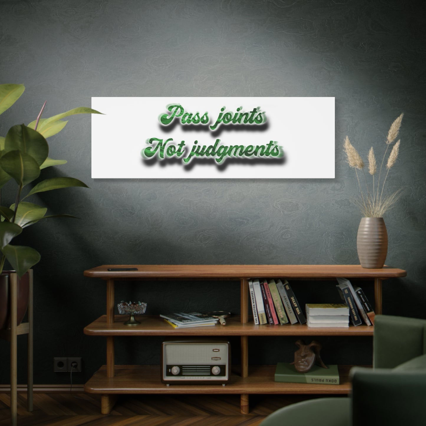 Canvas Wall Art — “Pass Joints Not Judgments” Green Script