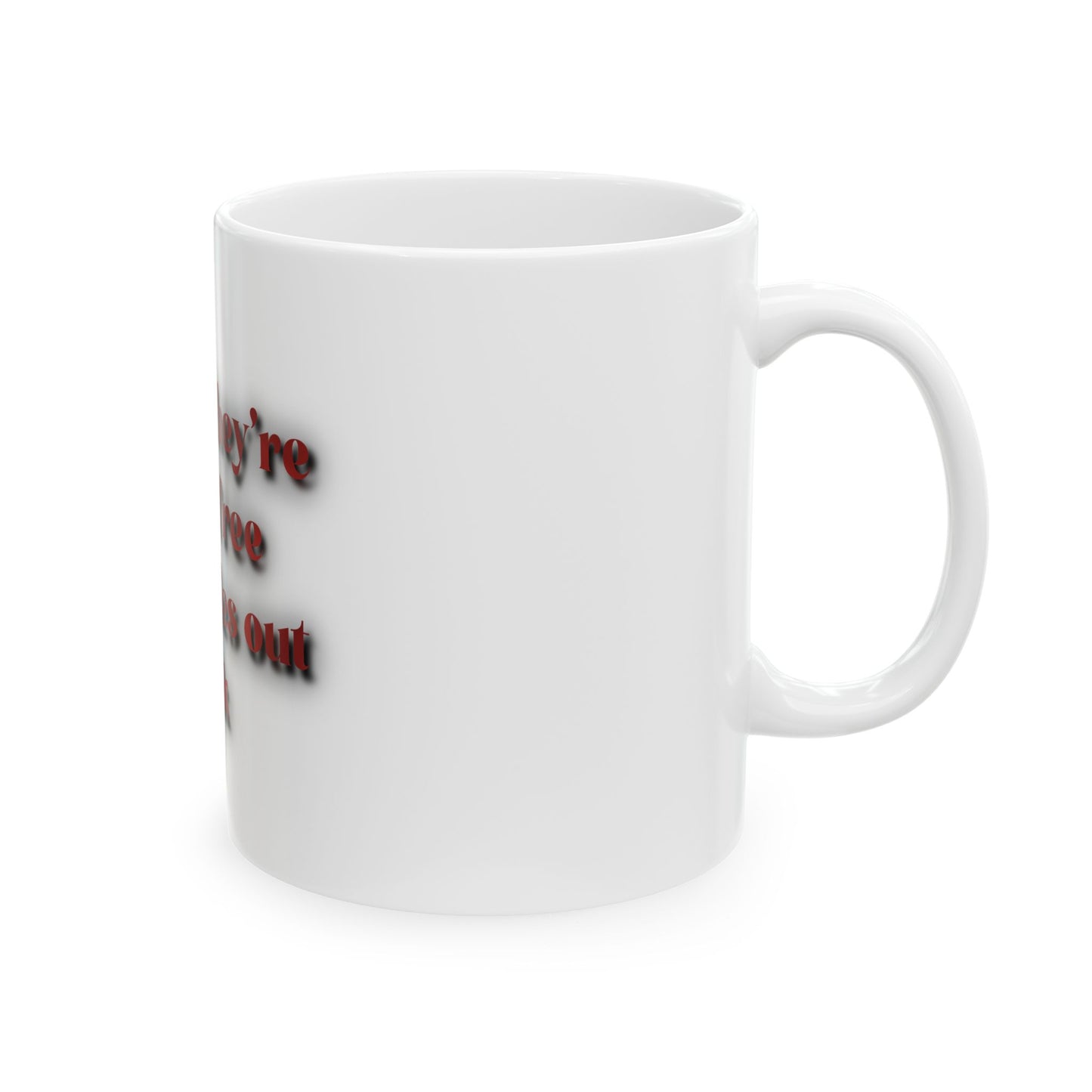 Ceramic Mug — "I heard they're giving free lobotomies out back" Funny Coffee Cup