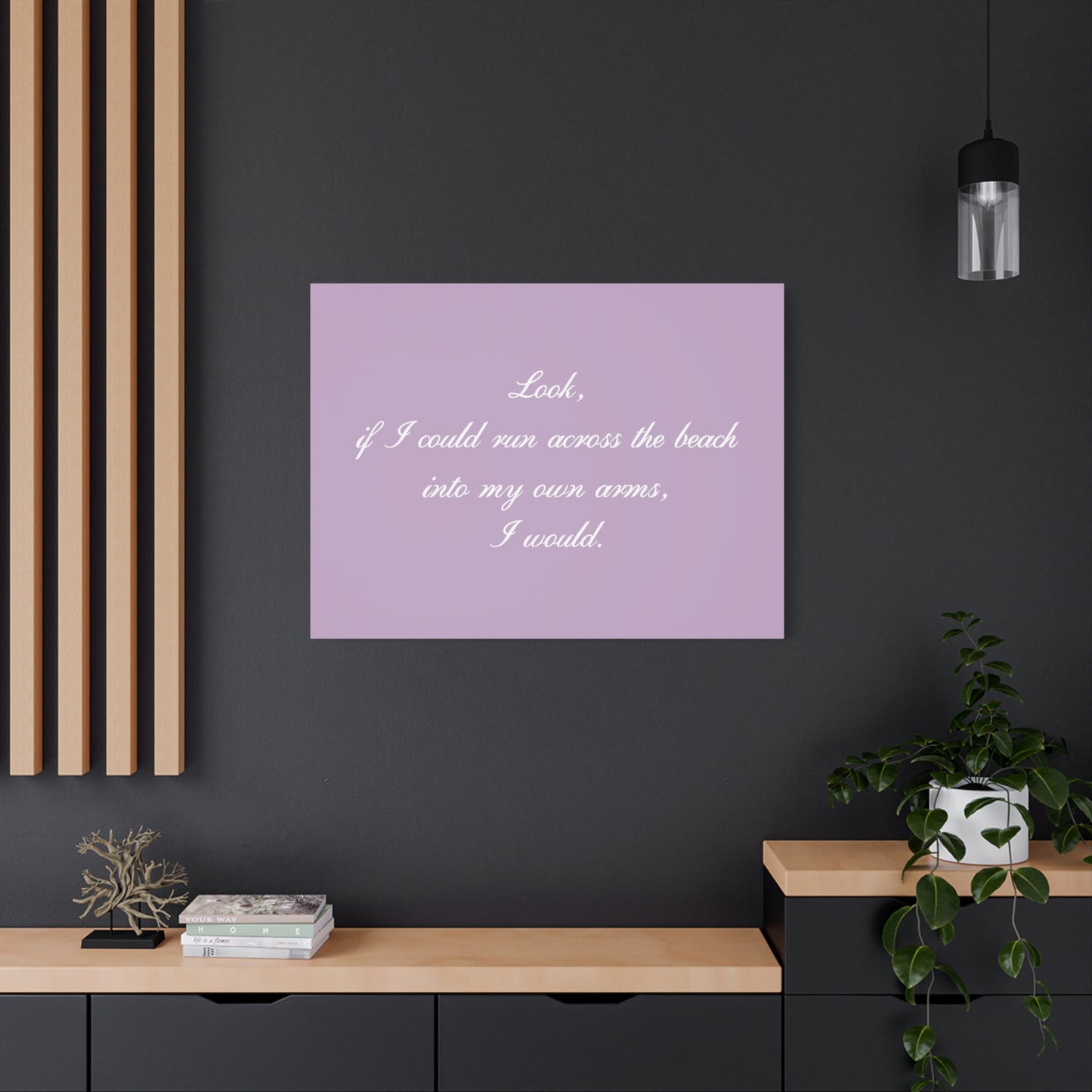 Inspirational Quote Canvas — "Look, if I could run across the beach into my own arms, I would." Matte Stretched Wall Art