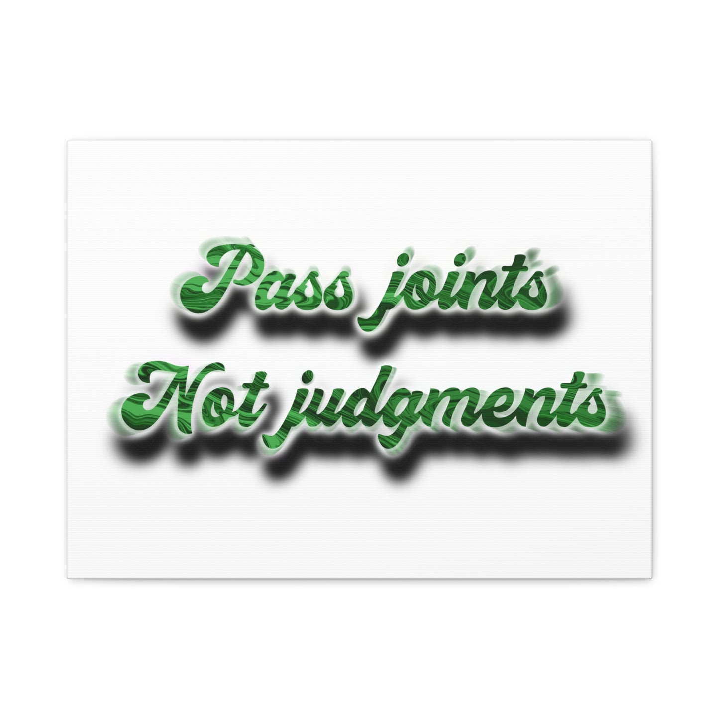 Canvas Wall Art — “Pass Joints Not Judgments” Green Script