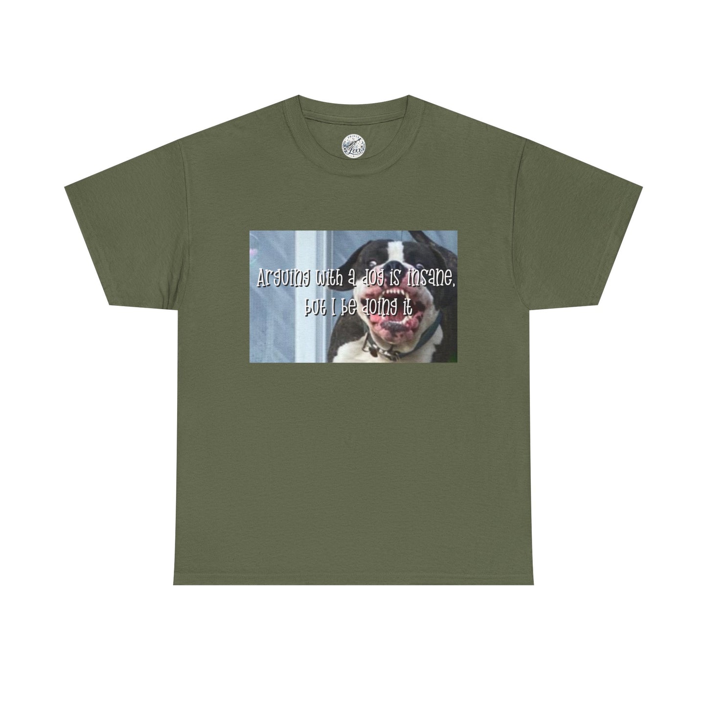 Funny Dog Meme T‑Shirt – “Arguing with a dog is insane but I be doin it” Graphic Tee
