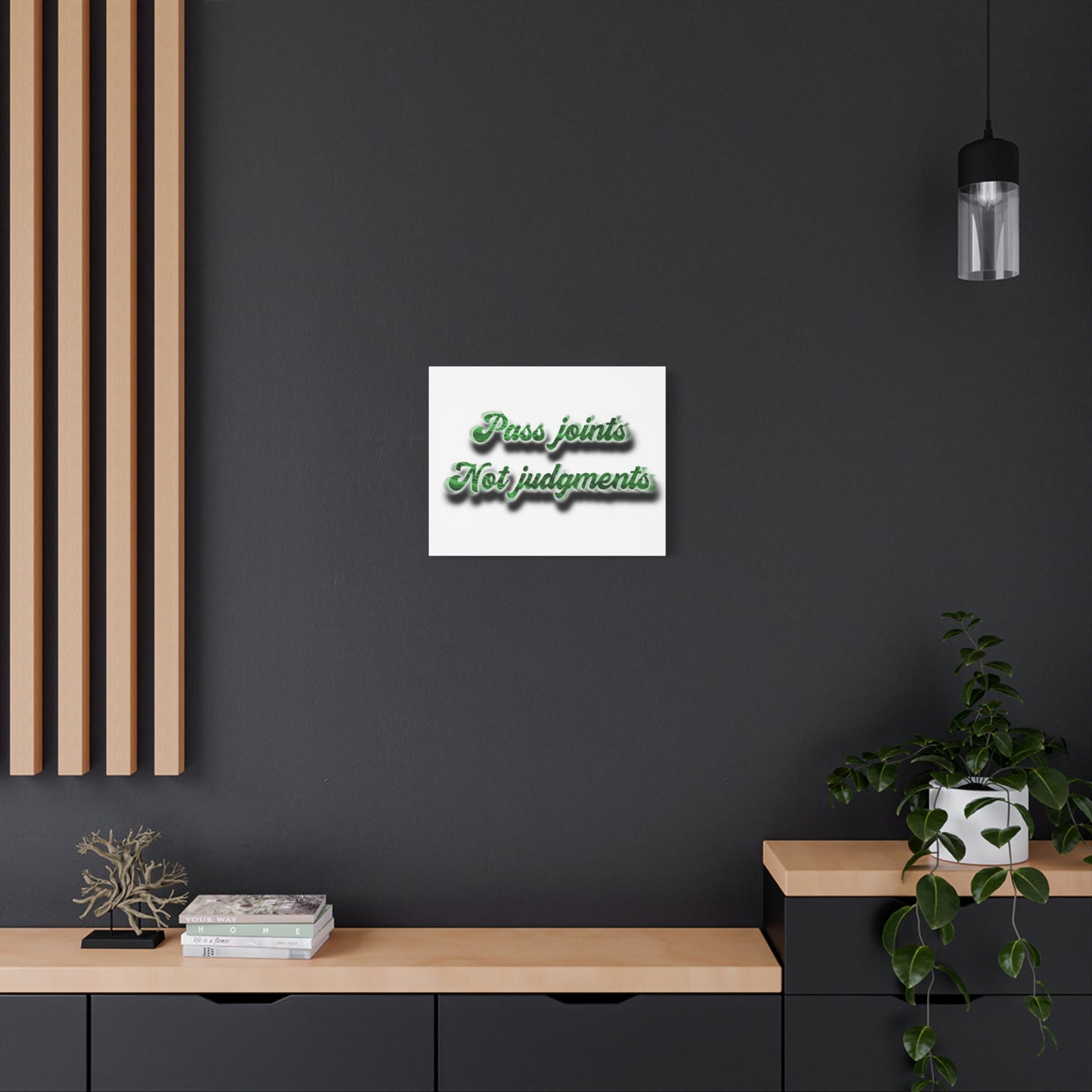 Canvas Wall Art — “Pass Joints Not Judgments” Green Script