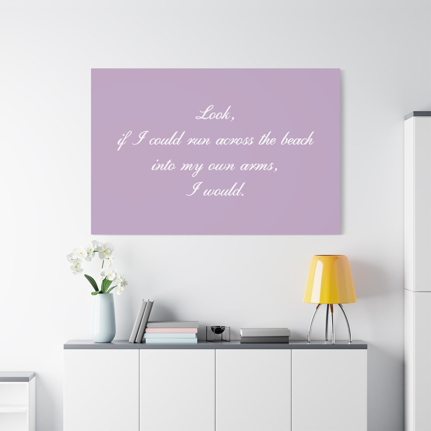 Inspirational Quote Canvas — "Look, if I could run across the beach into my own arms, I would." Matte Stretched Wall Art