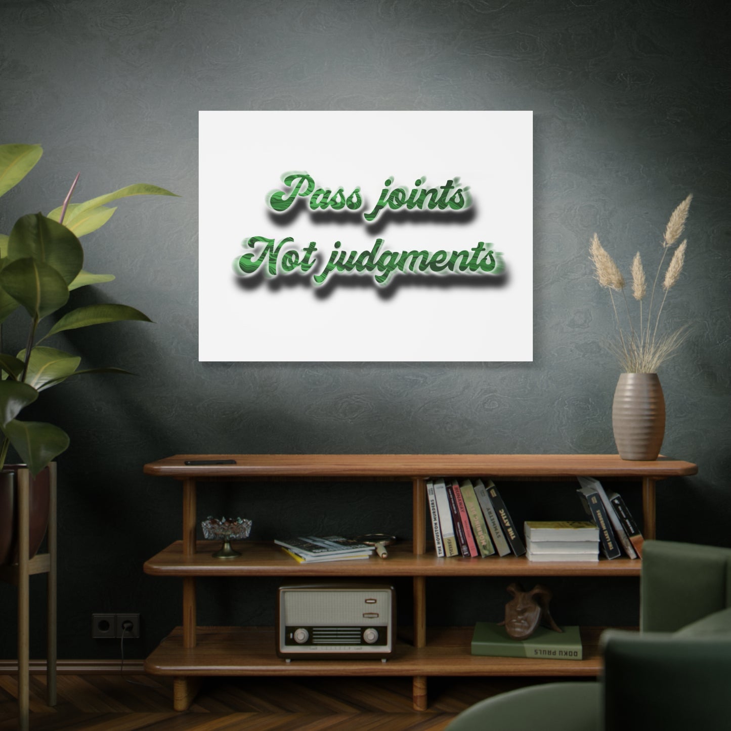 Canvas Wall Art — “Pass Joints Not Judgments” Green Script