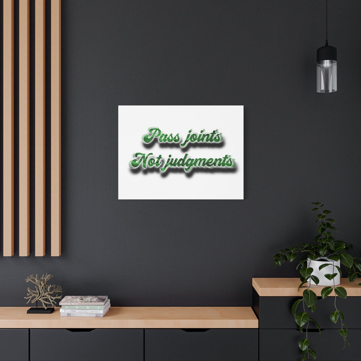 Canvas Wall Art — “Pass Joints Not Judgments” Green Script