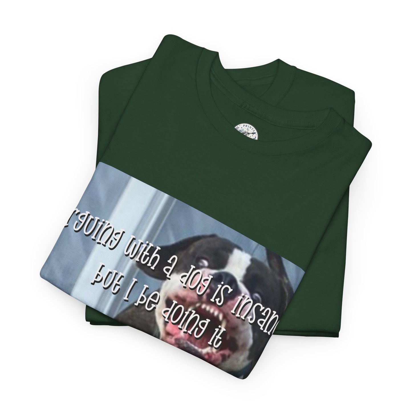 Funny Dog Meme T‑Shirt – “Arguing with a dog is insane but I be doin it” Graphic Tee