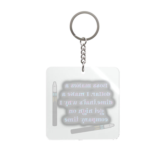 Square Keychain — "Boss makes a dollar. I make a dime" Vapor Vape Keychain
