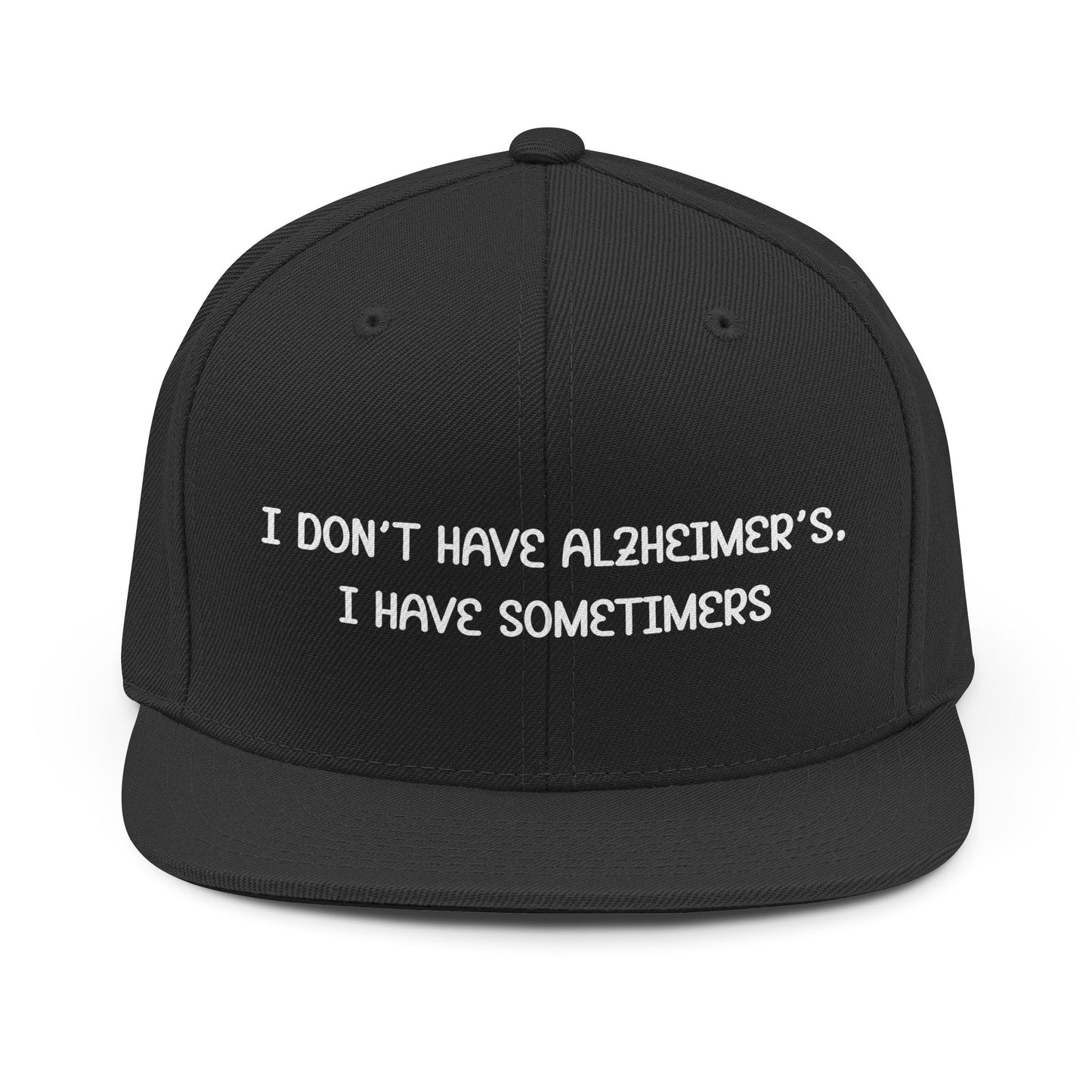 Memory Humor Snapback Hat — "I Don't Have Alzheimer's. I Have Sometimes" Embroidered Cap