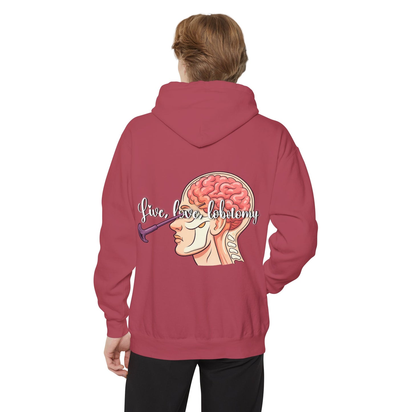 Live love lobotomy Hoodie — Classic White Garment-Dyed Relaxed Fit Hoodie