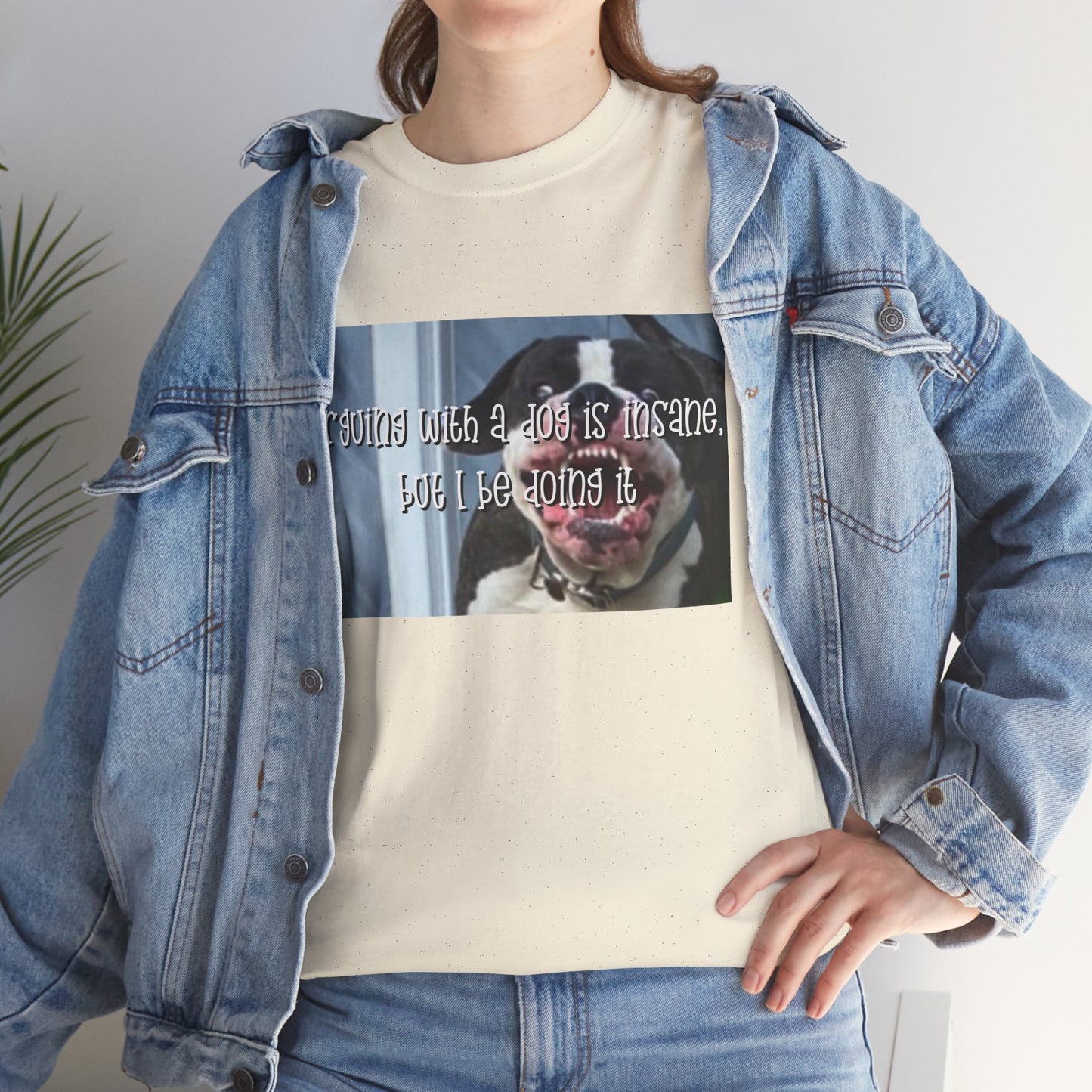 Funny Dog Meme T‑Shirt – “Arguing with a dog is insane but I be doin it” Graphic Tee