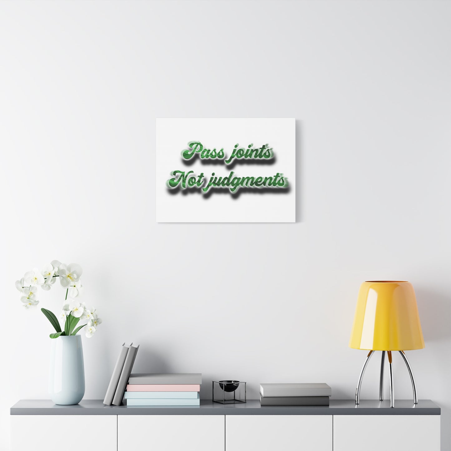 Canvas Wall Art — “Pass Joints Not Judgments” Green Script