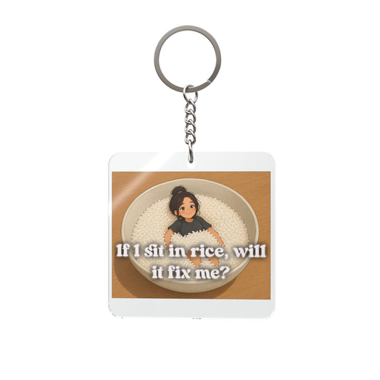 Square Keychain — Funny "If I Sit in Rice, Will It Fix Me?" Novelty Accessory