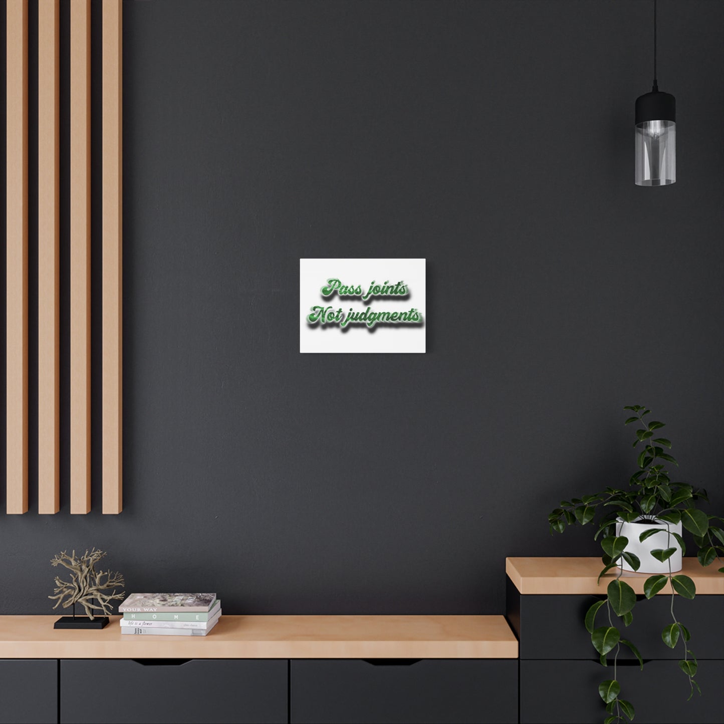 Canvas Wall Art — “Pass Joints Not Judgments” Green Script