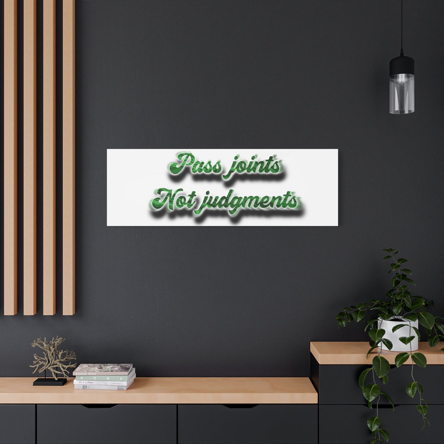 Canvas Wall Art — “Pass Joints Not Judgments” Green Script