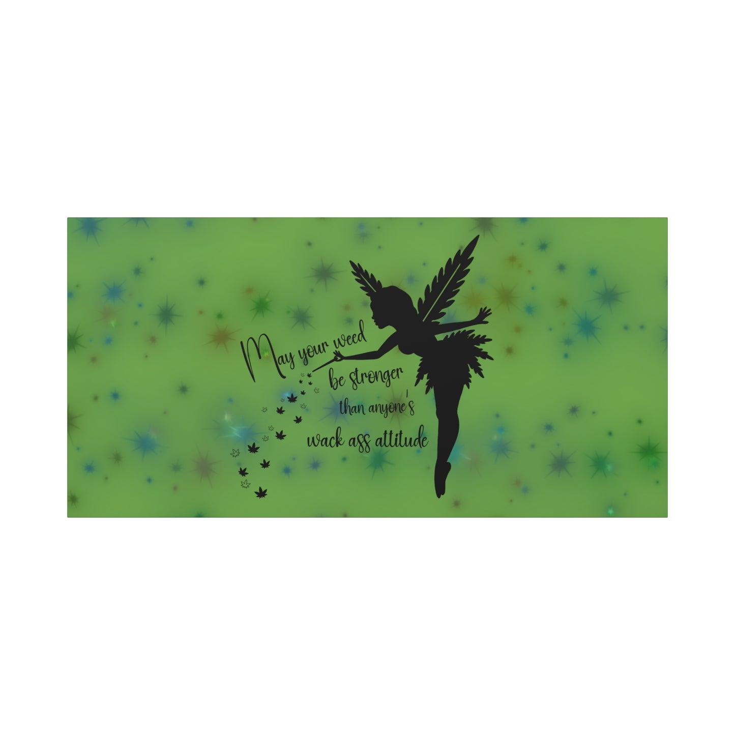Canvas Wall Art — "May your weed be stronger than anyone's wack-ass attitude" Fairy Silhouette