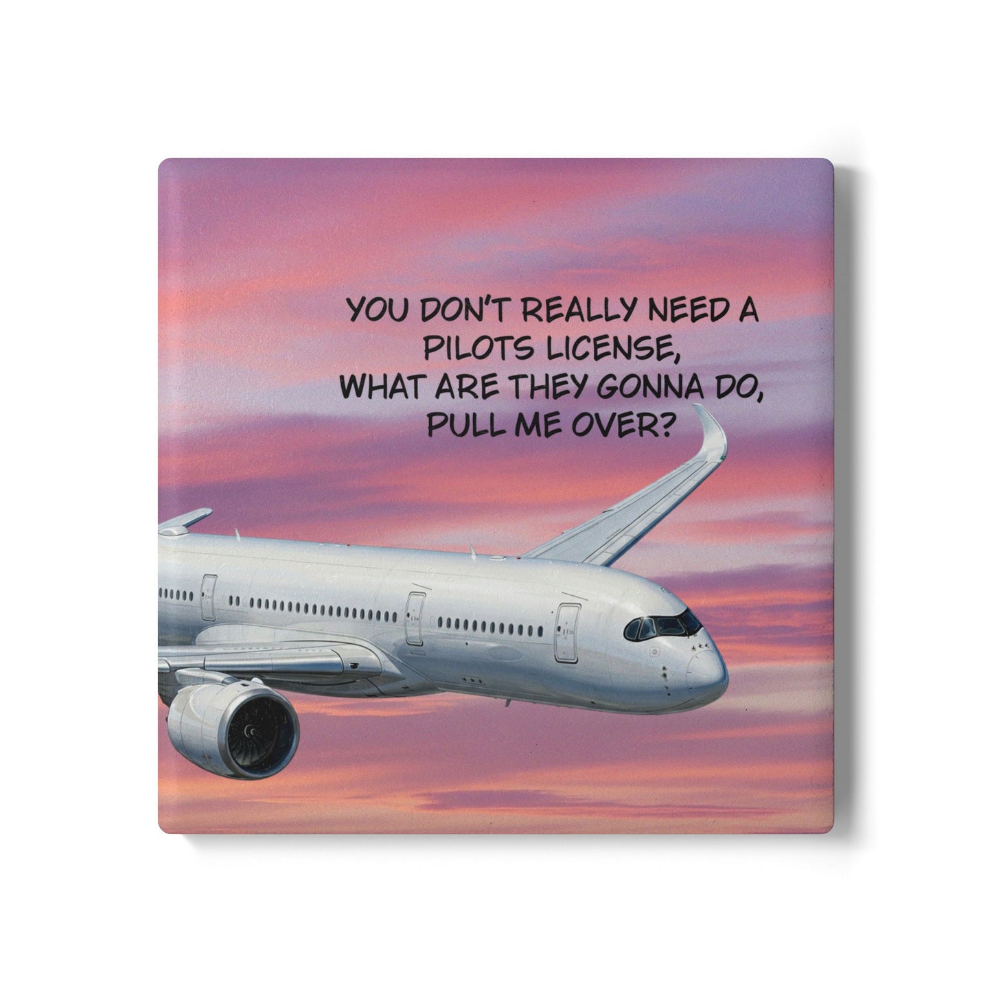 Ceramic Coaster – Funny Airplane Design: "You Don't Really Need a Pilot's License" Travel Gift