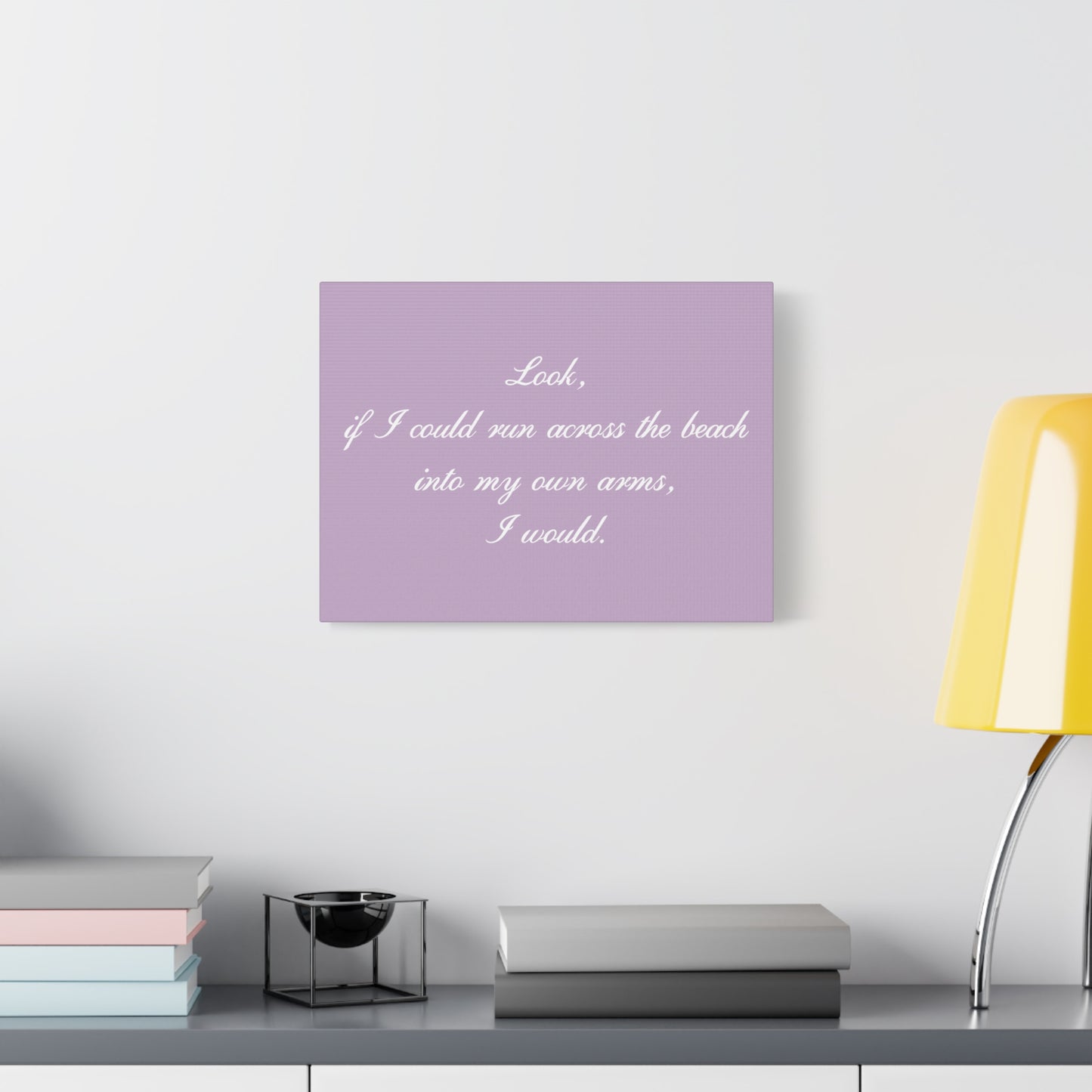 Inspirational Quote Canvas — "Look, if I could run across the beach into my own arms, I would." Matte Stretched Wall Art