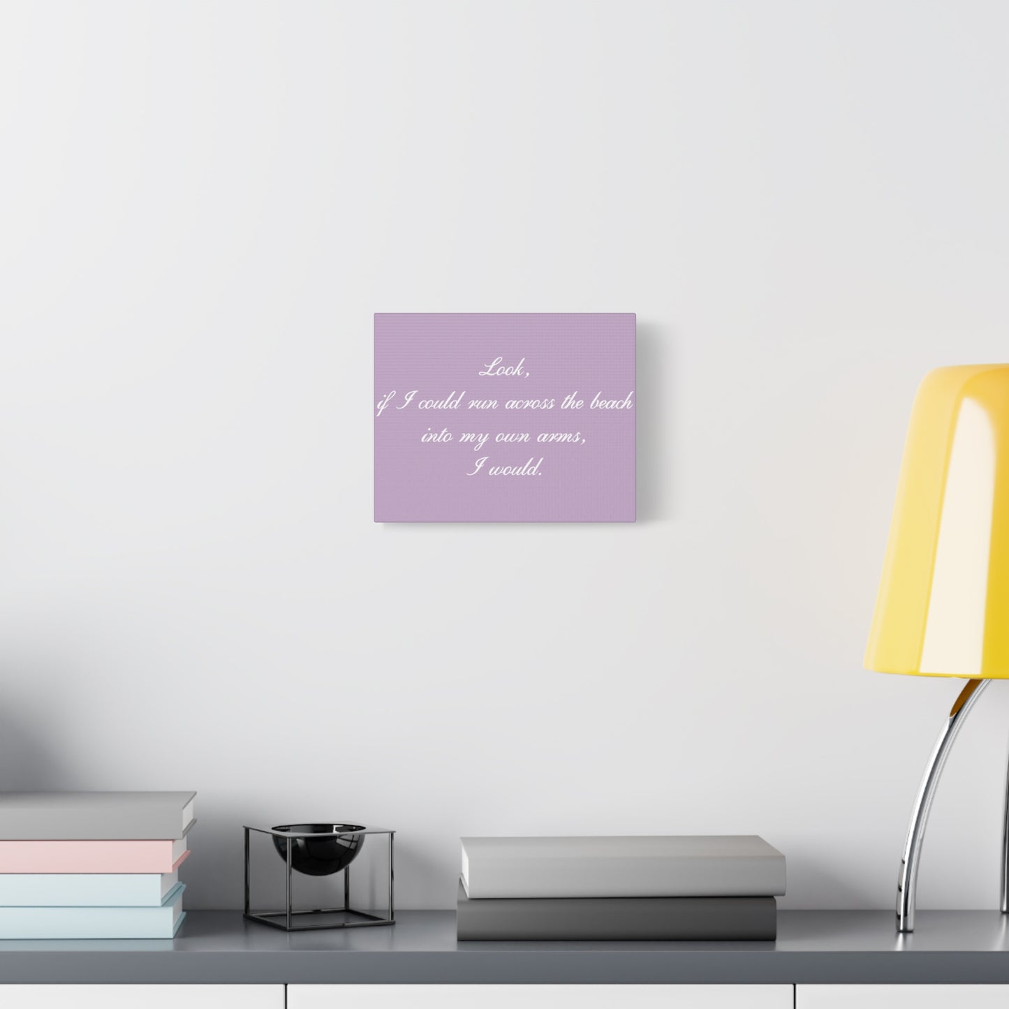 Inspirational Quote Canvas — "Look, if I could run across the beach into my own arms, I would." Matte Stretched Wall Art