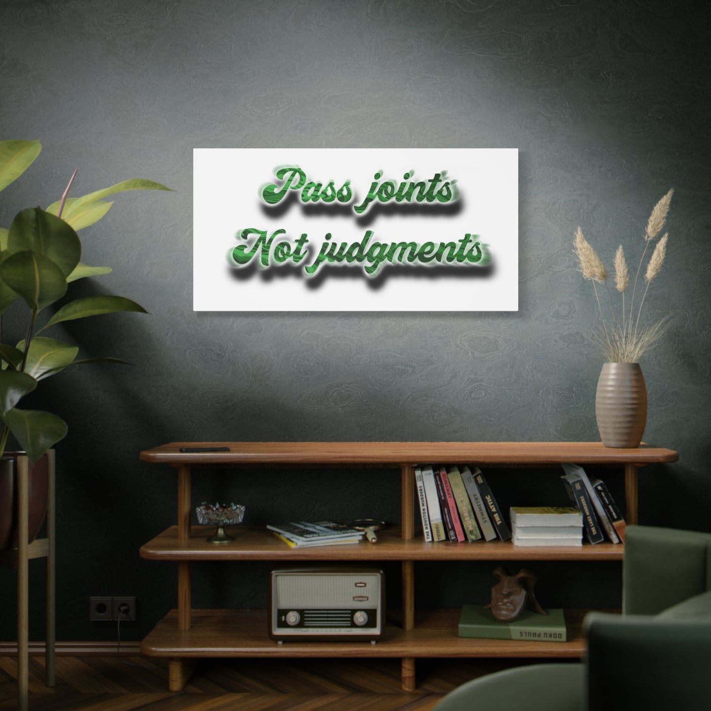 Canvas Wall Art — “Pass Joints Not Judgments” Green Script