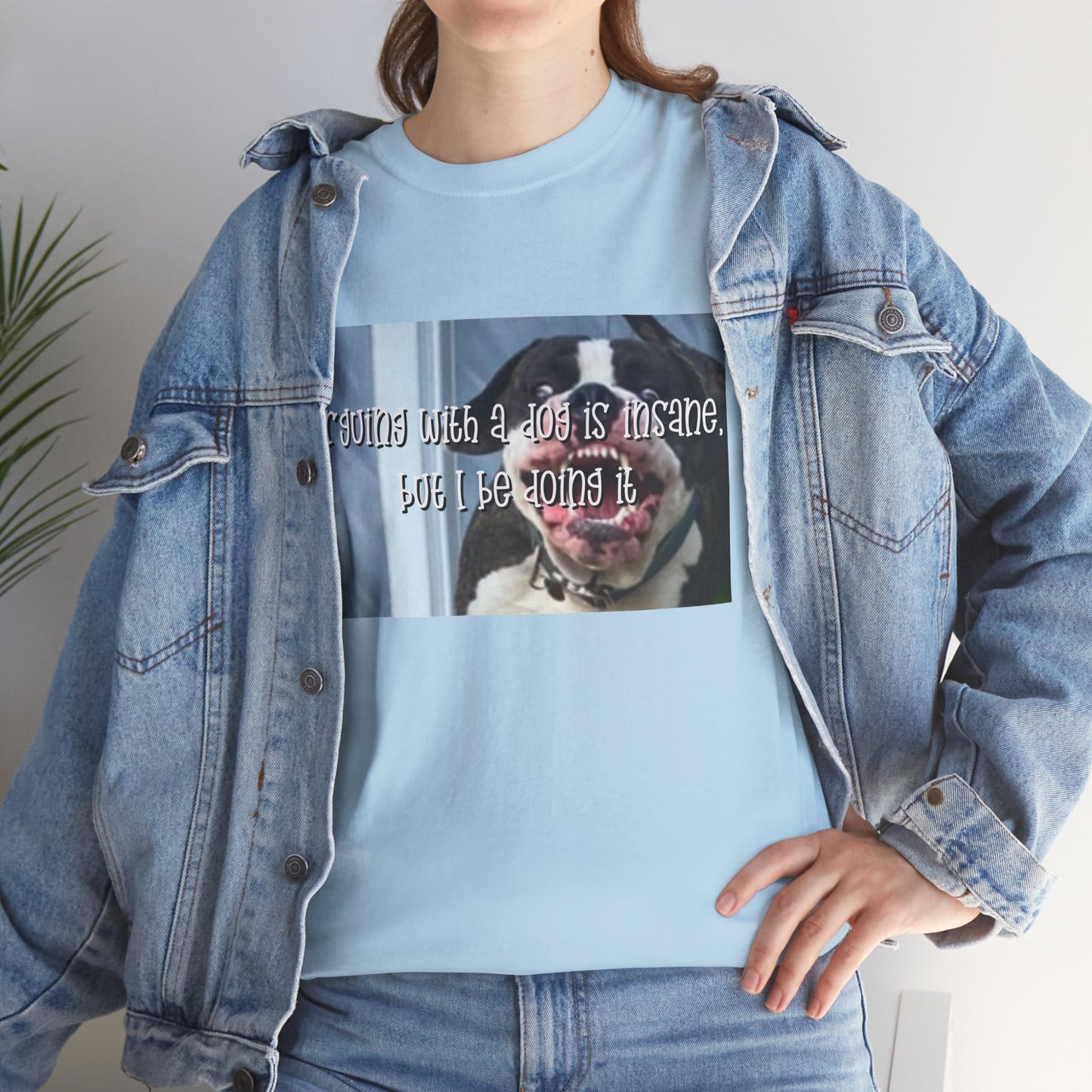 Funny Dog Meme T‑Shirt – “Arguing with a dog is insane but I be doin it” Graphic Tee