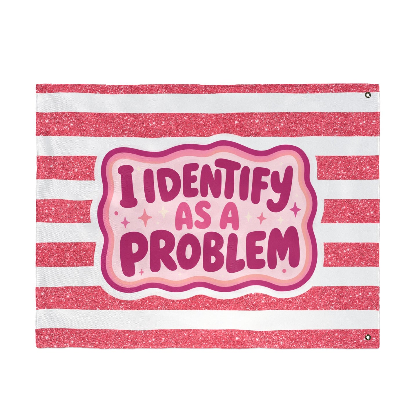 I Identify As A Problem Decorative Flag — Double-Sided Pink Striped Garden Banner