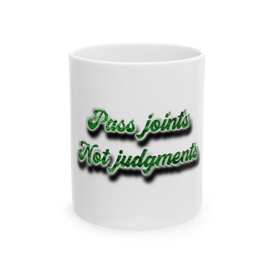 Pass joints not judgements Ceramic Mug, (11oz, 15oz)