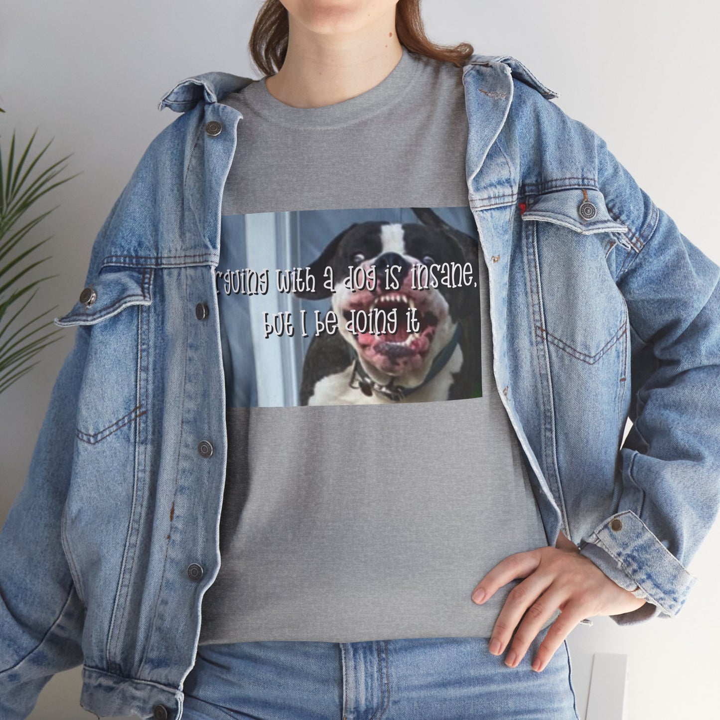 Funny Dog Meme T‑Shirt – “Arguing with a dog is insane but I be doin it” Graphic Tee