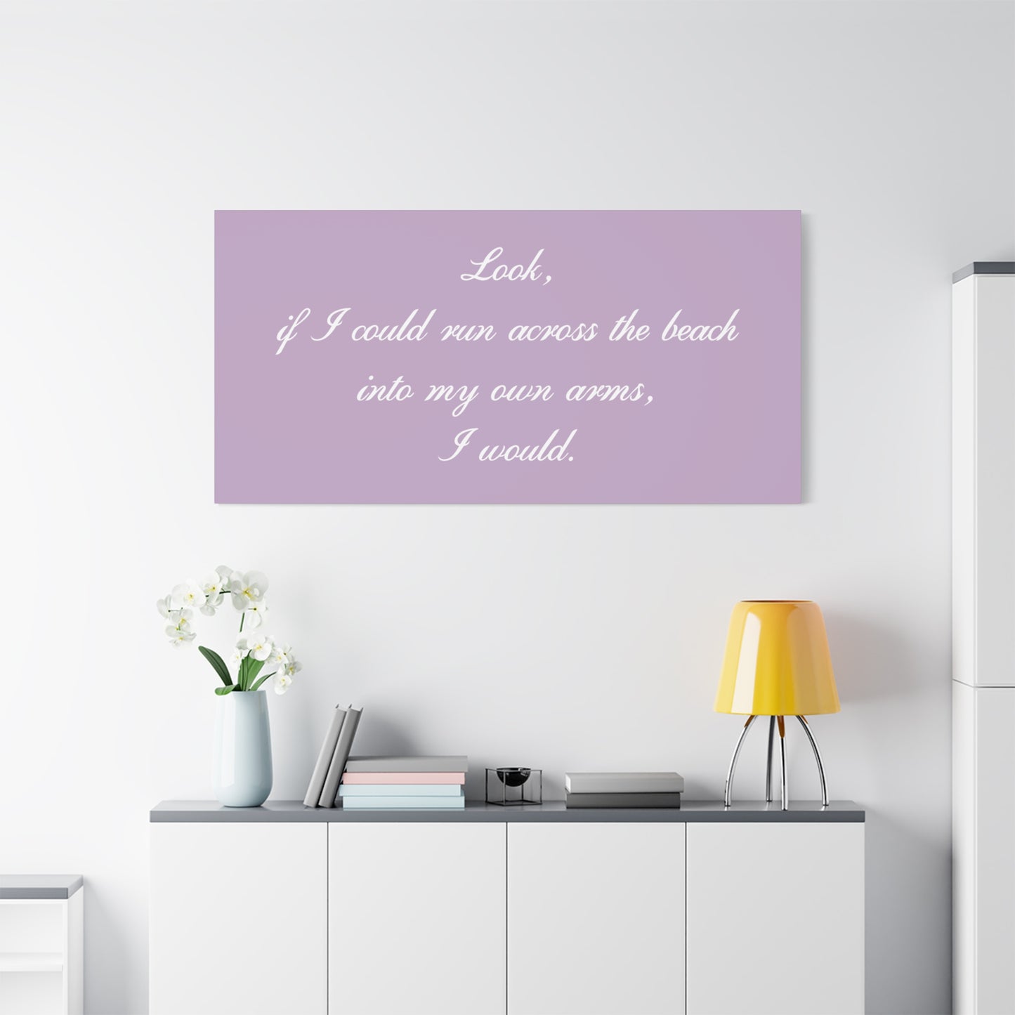 Inspirational Quote Canvas — "Look, if I could run across the beach into my own arms, I would." Matte Stretched Wall Art