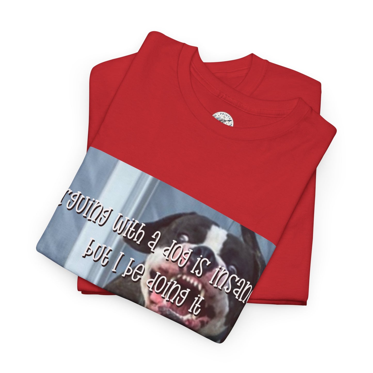 Funny Dog Meme T‑Shirt – “Arguing with a dog is insane but I be doin it” Graphic Tee