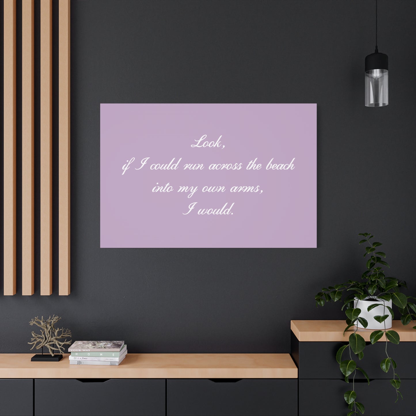 Inspirational Quote Canvas — "Look, if I could run across the beach into my own arms, I would." Matte Stretched Wall Art