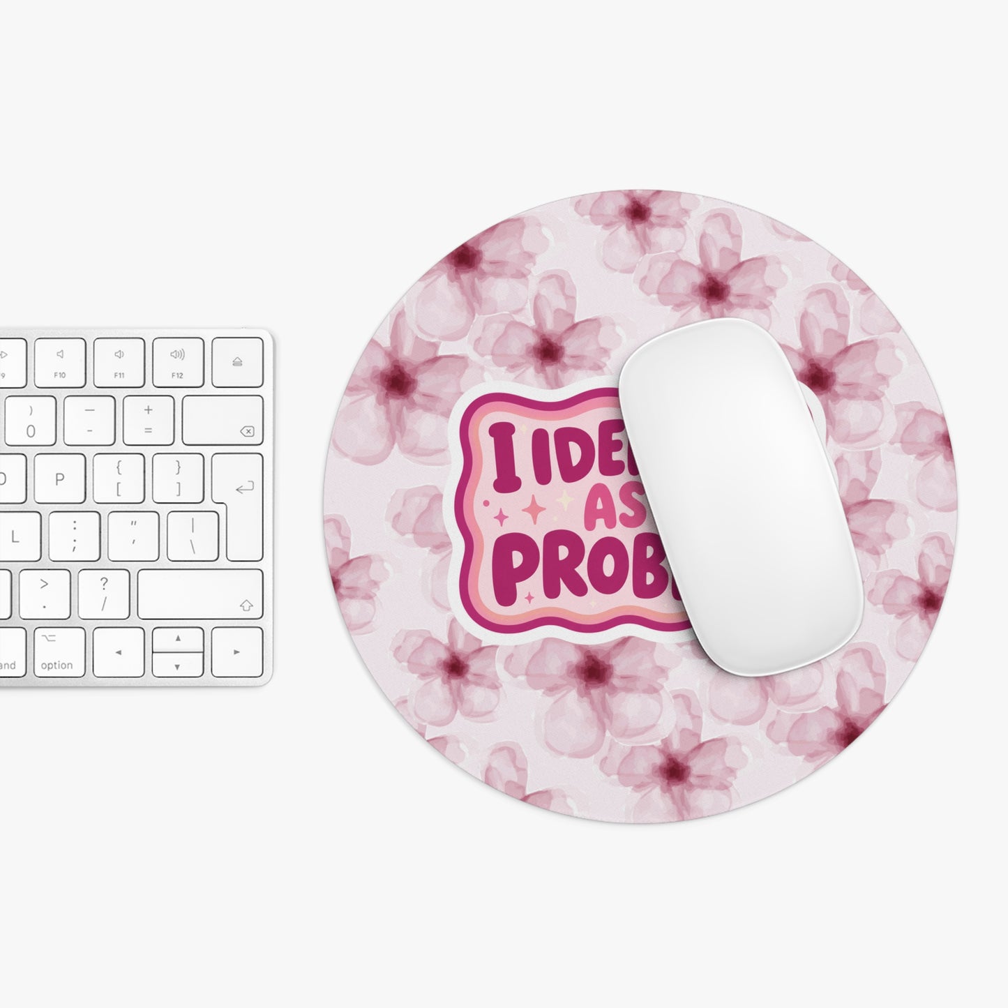 Mouse Pad — "I Identify As A Problem" Floral Desk Mat (Funny Sassy Gift)