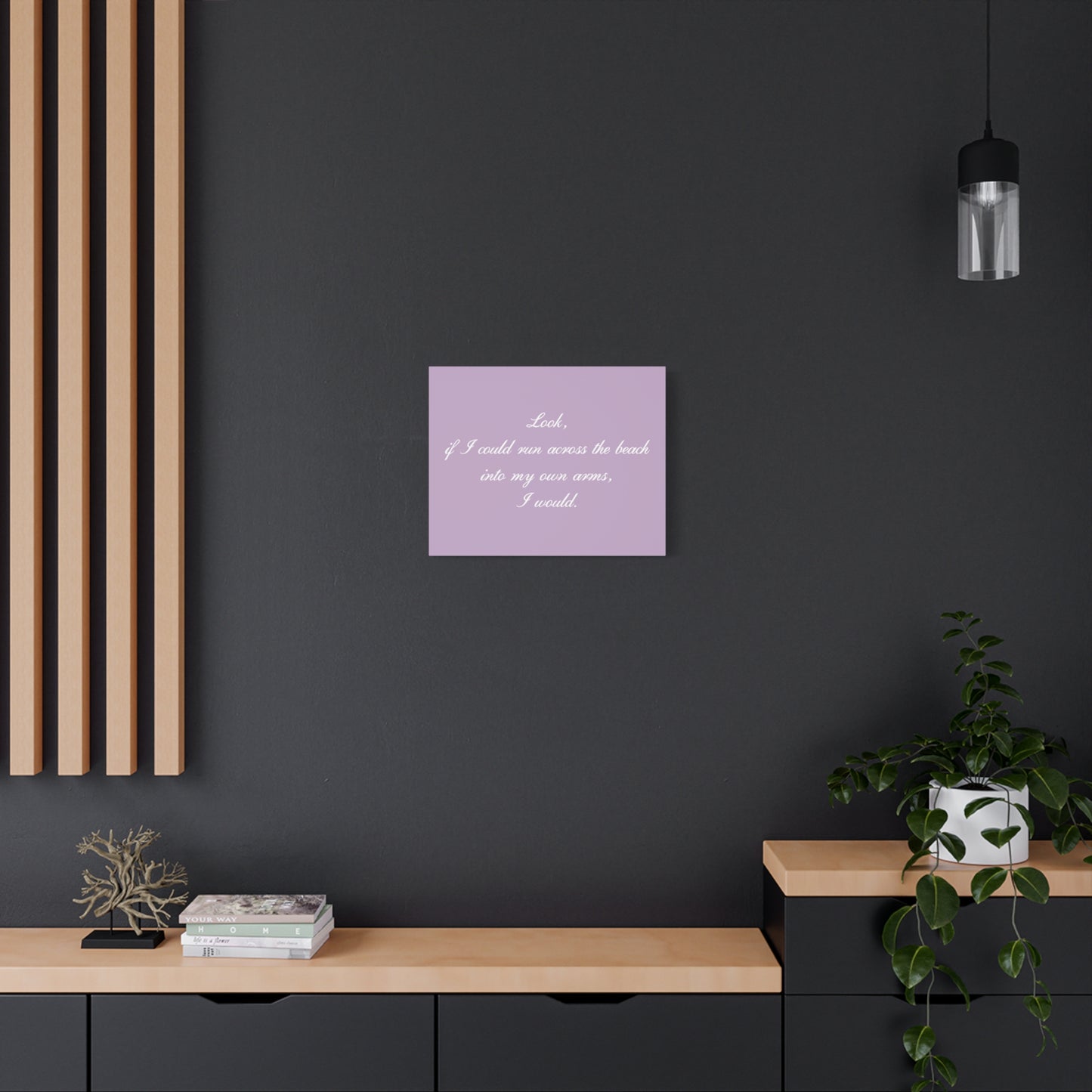 Inspirational Quote Canvas — "Look, if I could run across the beach into my own arms, I would." Matte Stretched Wall Art