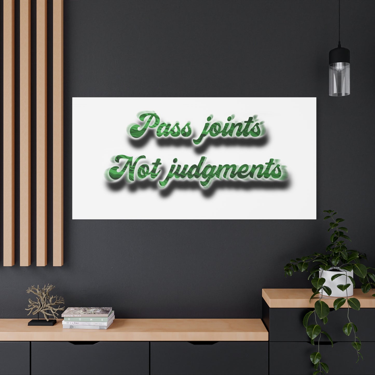 Canvas Wall Art — “Pass Joints Not Judgments” Green Script