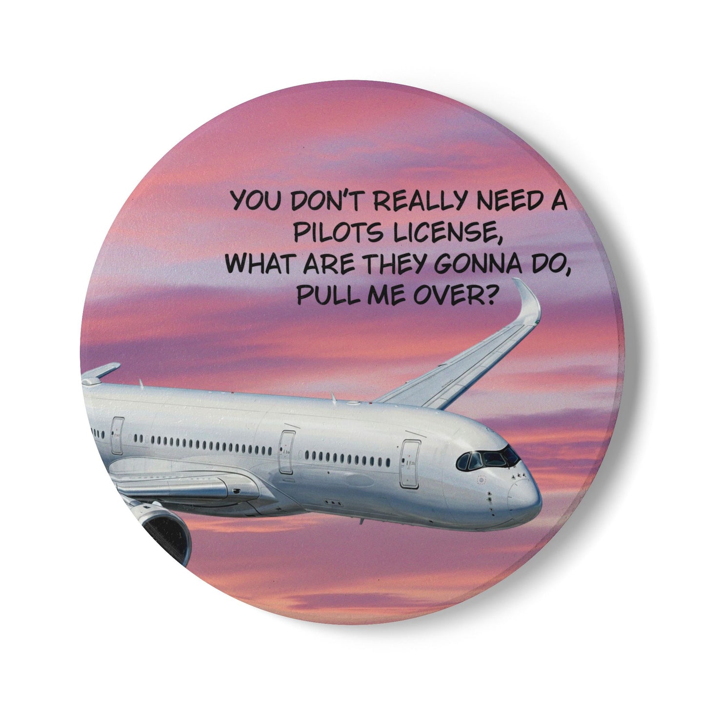 Ceramic Coaster – Funny Airplane Design: "You Don't Really Need a Pilot's License" Travel Gift