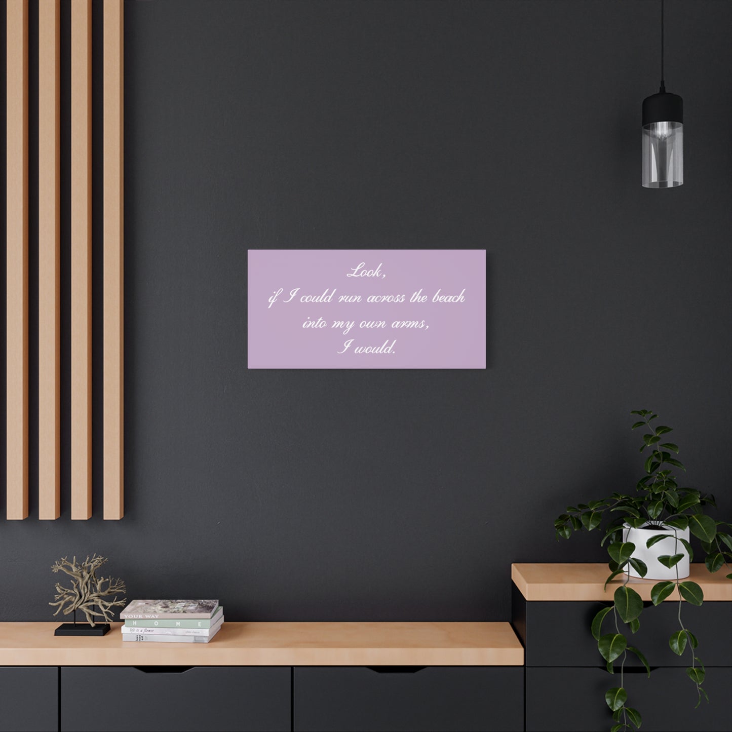 Inspirational Quote Canvas — "Look, if I could run across the beach into my own arms, I would." Matte Stretched Wall Art