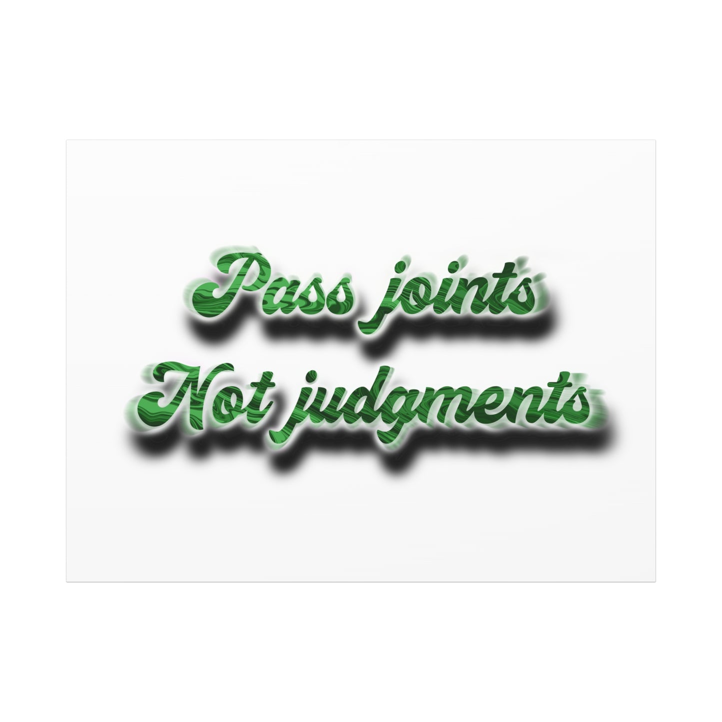 Canvas Wall Art — “Pass Joints Not Judgments” Green Script