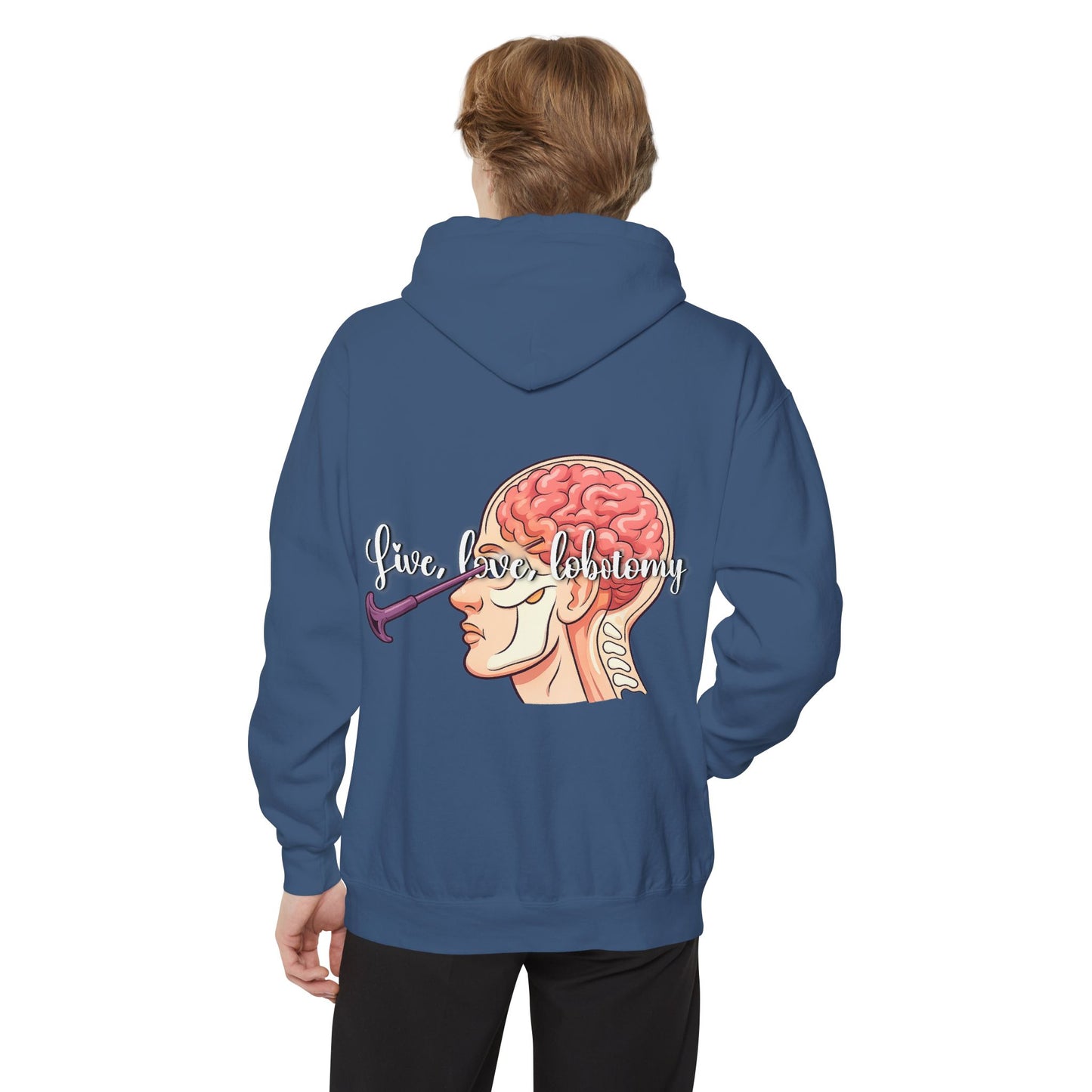Live love lobotomy Hoodie — Classic White Garment-Dyed Relaxed Fit Hoodie