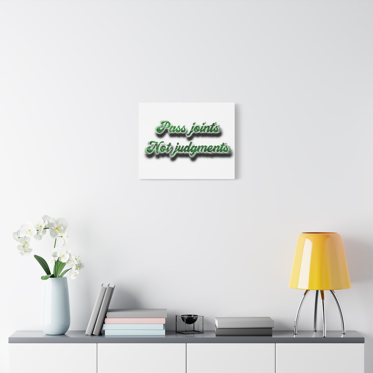 Canvas Wall Art — “Pass Joints Not Judgments” Green Script