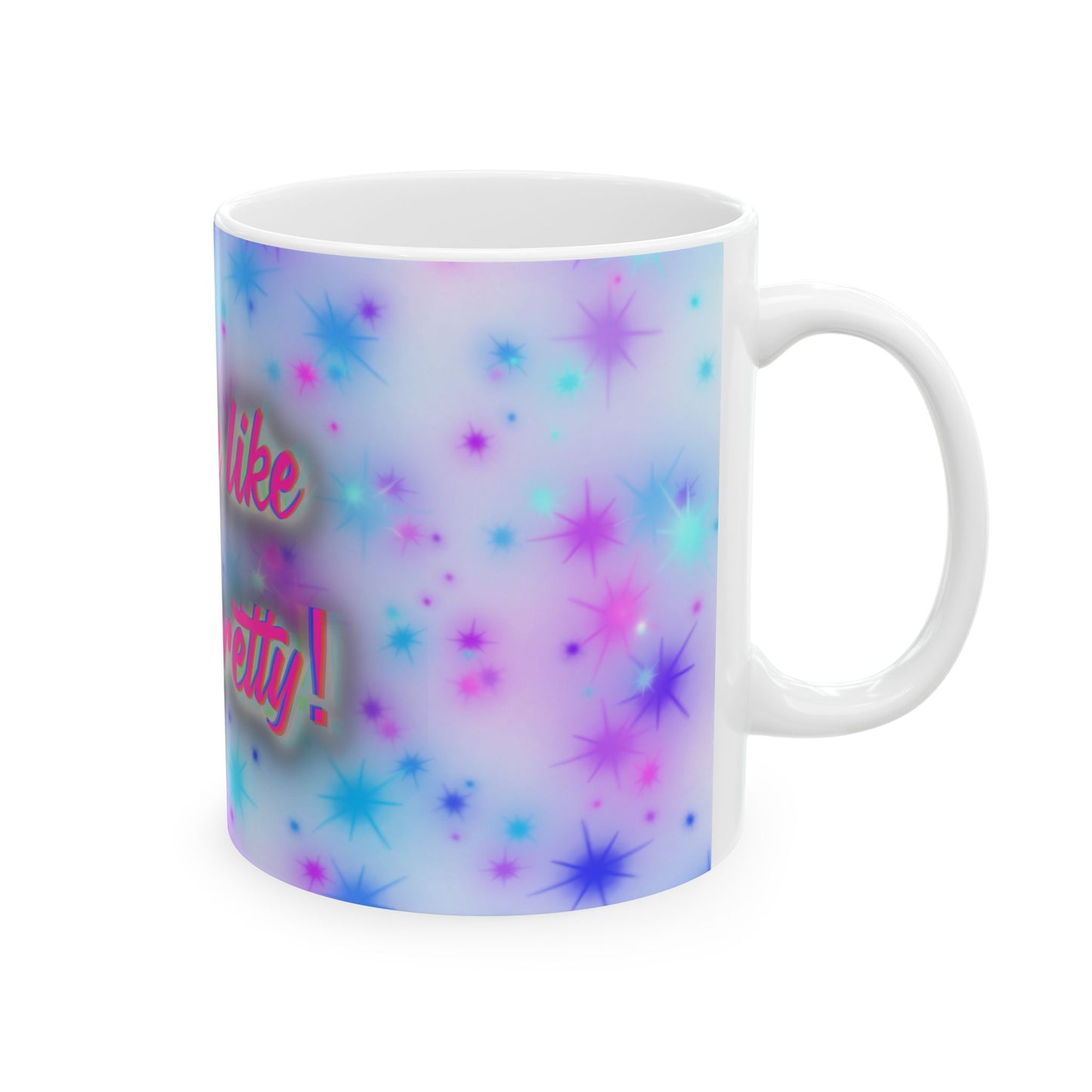 'You're Like Really Pretty' Ceramic Mug — Cute Pastel Starburst Coffee Cup (11oz & 15oz)