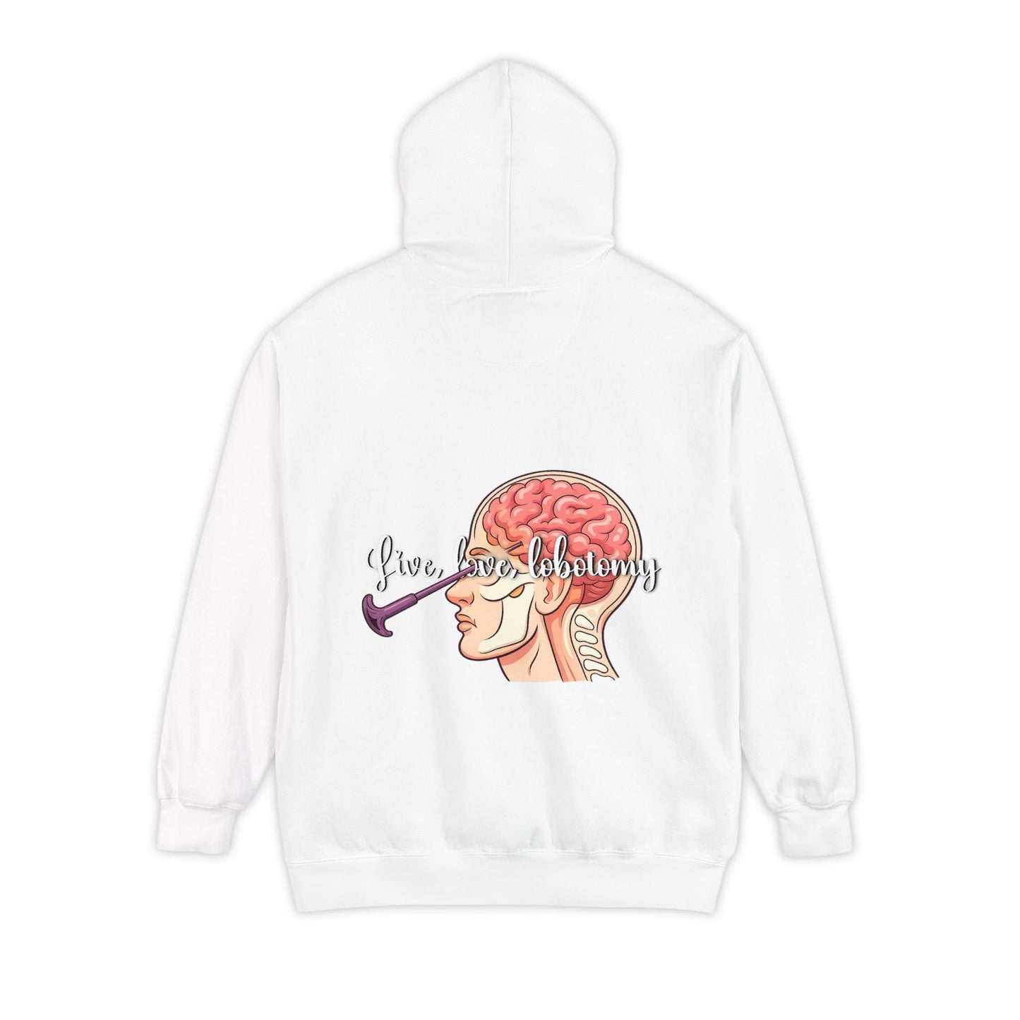 Live love lobotomy Hoodie — Classic White Garment-Dyed Relaxed Fit Hoodie