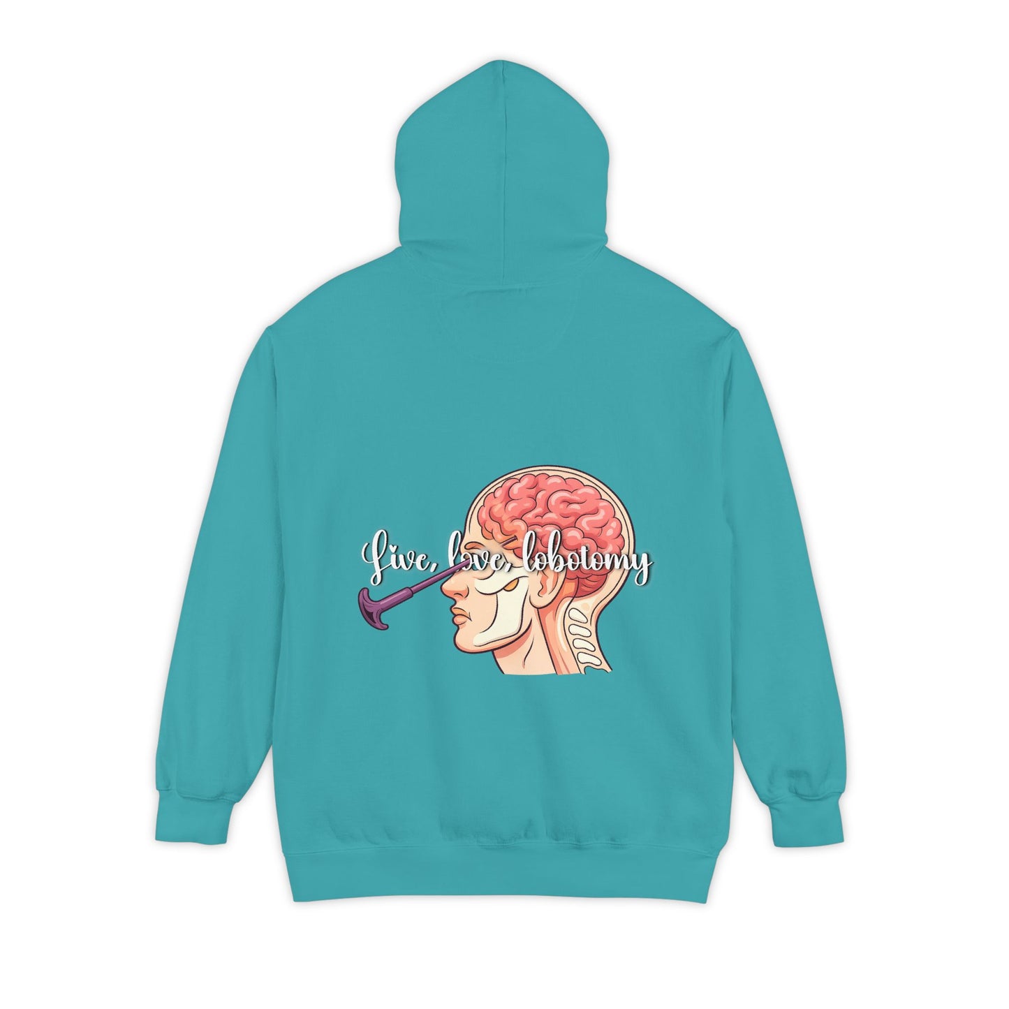 Live love lobotomy Hoodie — Classic White Garment-Dyed Relaxed Fit Hoodie