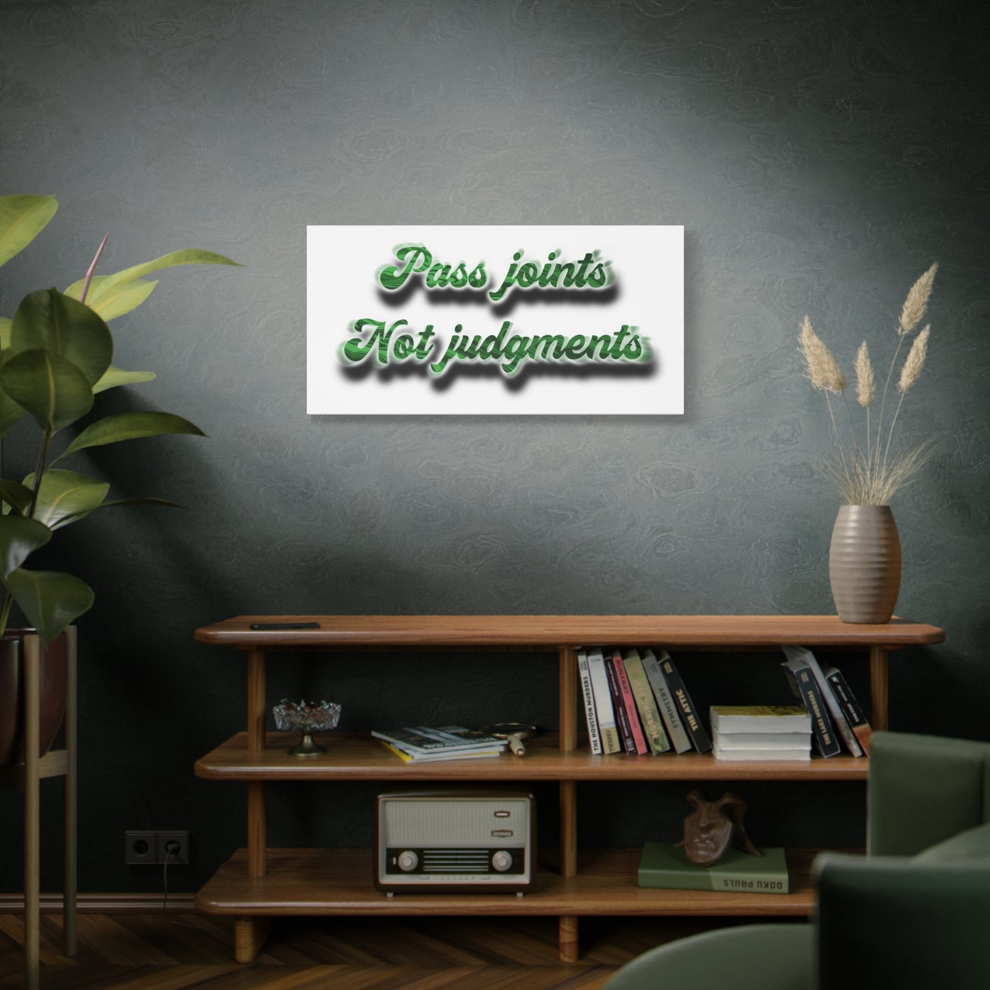 Canvas Wall Art — “Pass Joints Not Judgments” Green Script