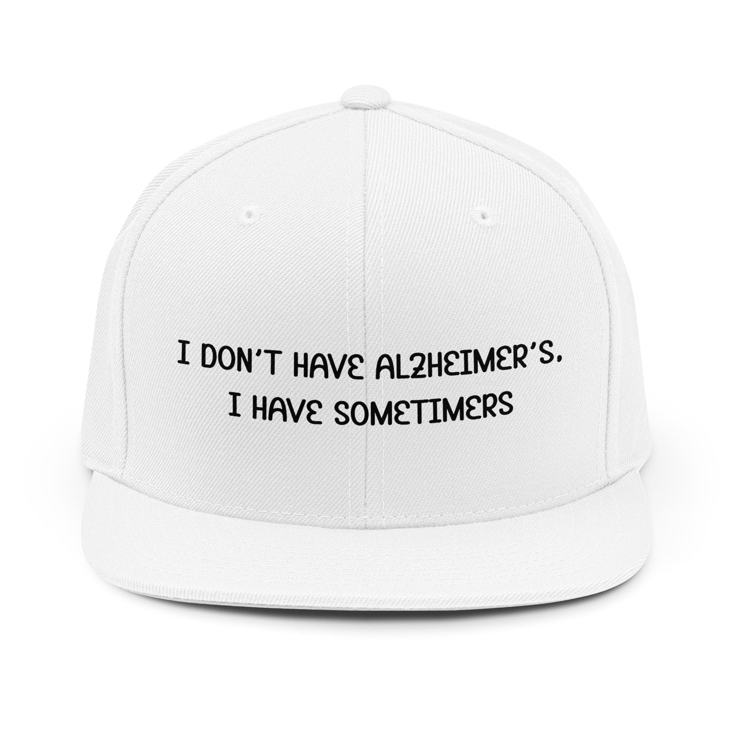 Memory Humor Snapback Hat — "I Don't Have Alzheimer's. I Have Sometimes" Embroidered Cap